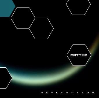 Matter - Re-creation